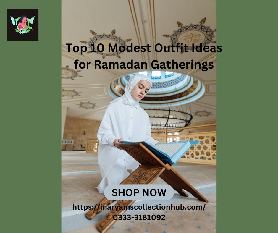 Top 10 Modest Outfit Ideas for Ramadan Gatherings