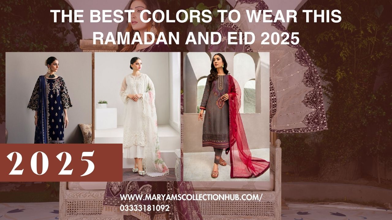 The Best Colors to Wear This Ramadan and Eid 2025