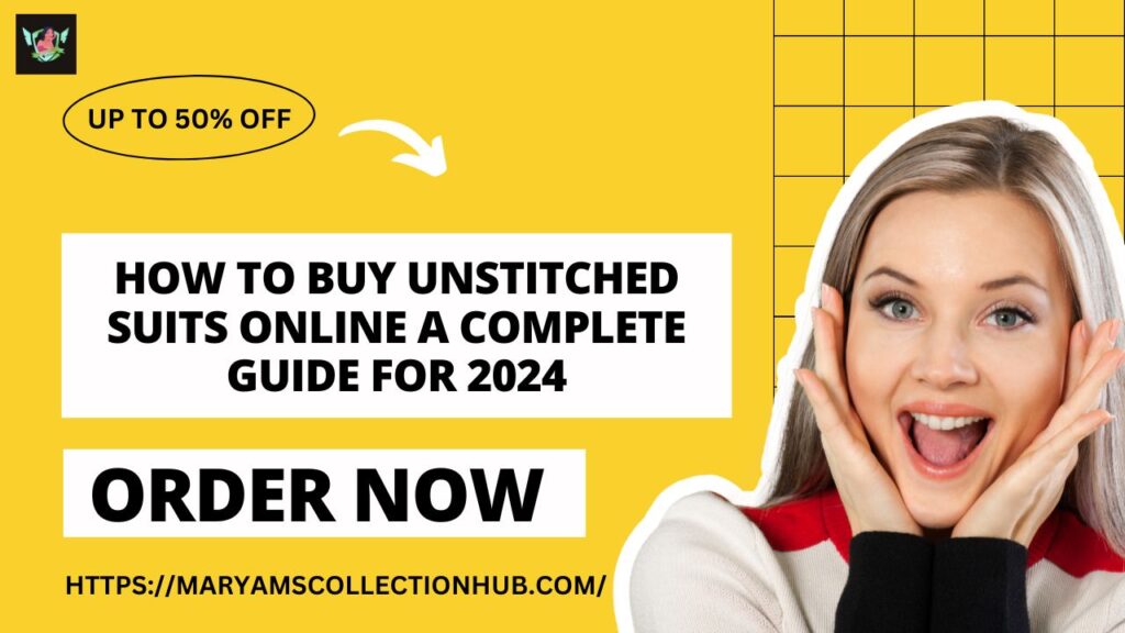 How to Buy Unstitched Suits Online A Complete Guide for 2024 