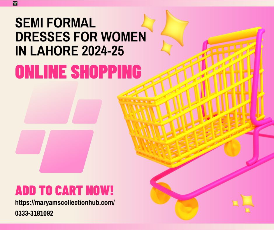 Semi Formal Dresses For Women In Lahore 2024-25 Online Shopping