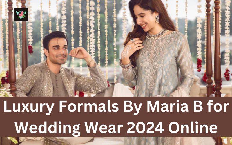 Luxury Formals By Maria B for Wedding Wear 2024 Online