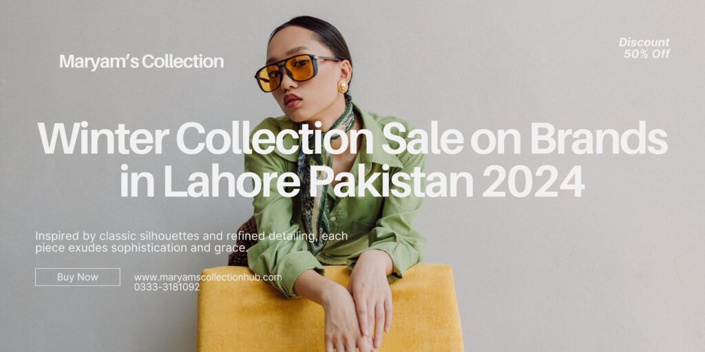 Winter Collection Sale on Brands in Lahore Pakistan 2024