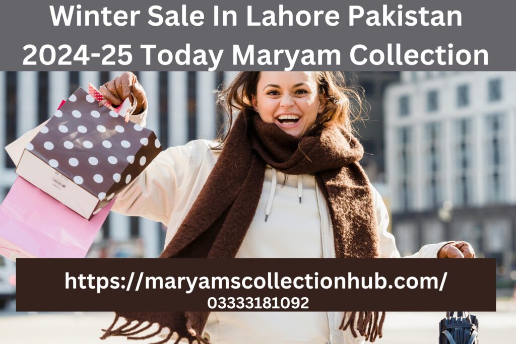 Winter Sale In Lahore Pakistan 2024-25 Today Maryam Collection