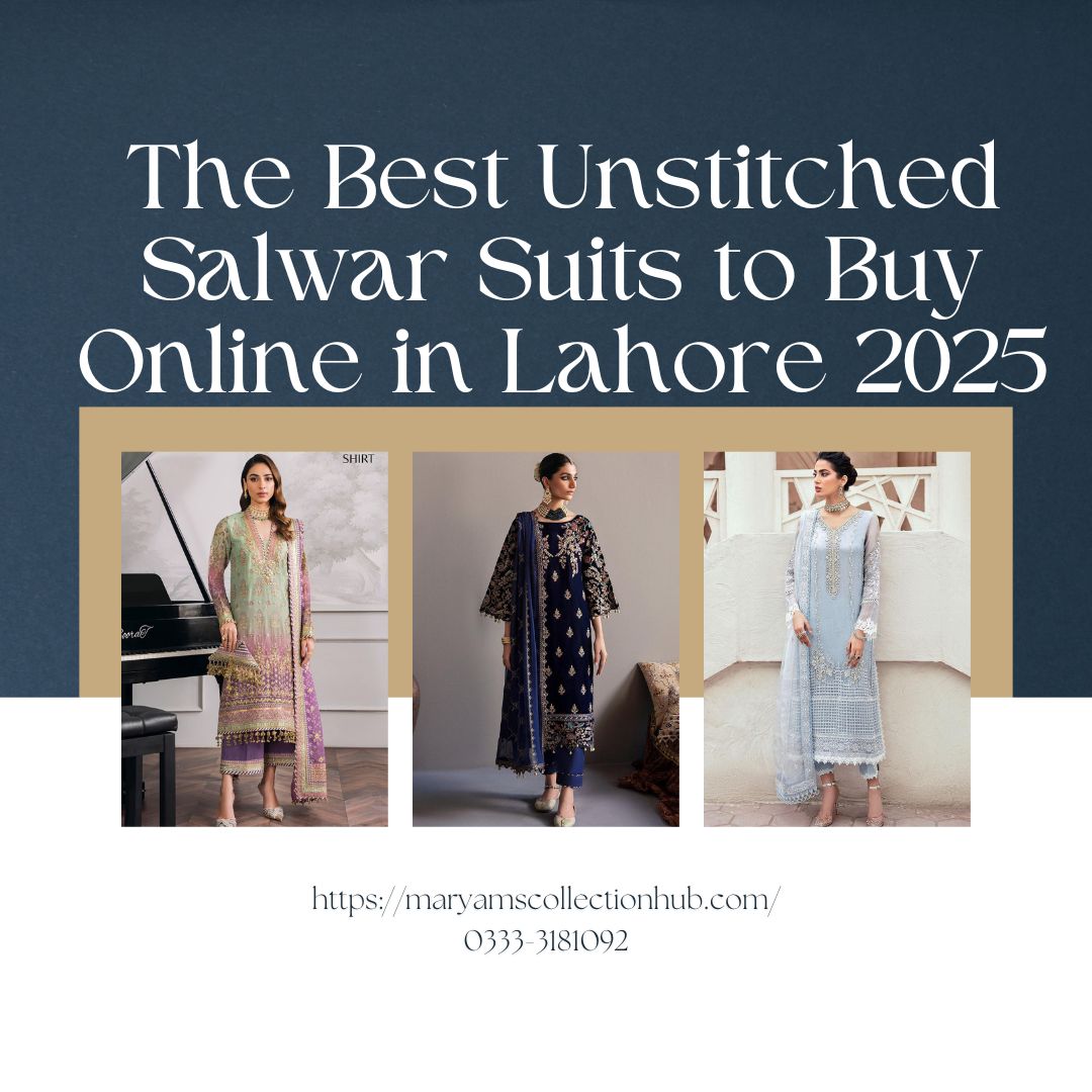 The Best Unstitched Salwar Suits to Buy Online in Lahore 2025